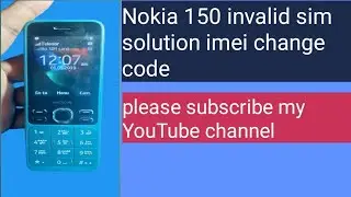 Nokia 150 invalid sim Nokia TA 1234 imei change code