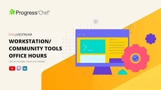 Community Office Hours Session - Chef Workstation