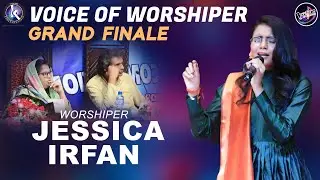Grand Finale | Voice Of Worshiper | Jessica Irfan | Khokhar Studio | Mariam Rondi Rehee