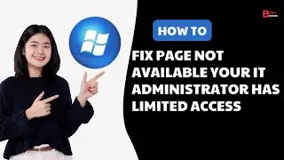 FIX Page Not Available Your IT Administrator Has Limited Access To Some Areas Of This App