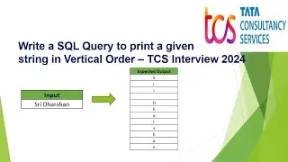 SQL Interview Questions 2024 | print a given string in Vertical Order | TCS | CTS | HCL