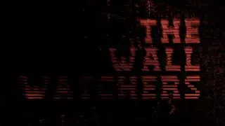 EAS SCENARIO - THE WALL WATCHERS