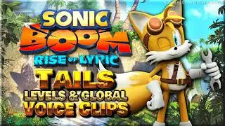 All Tails Voice Clips • Sonic Boom: Rise of Lyric • Levels and Global Voice Lines • Nintendo