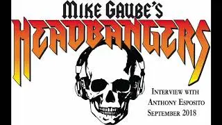 Mike Gaube's Headbangers Interviews Anthony Esposito