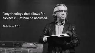 Bill Johnson Galatians 1 sickness is a false gospel