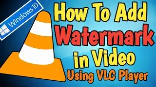 How to Watermark a Video Easily using VLC Media Player in Windows 10 .Easiest Way Hindi Tutorial.