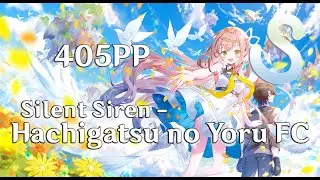 GETTING MY FIRST 400PP SCORE [ Silent siren - Hachigatsu no Yoru +HDDT FC ]