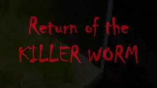 Return of the Killer Worm