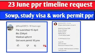 23 June Canada ppr timeline | Today's ppr request timeline canada | Latest Canada PPR part -1