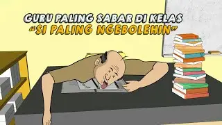 GURU PALING SABAR DI KELAS (SI PALING NGEBOLEHIN)