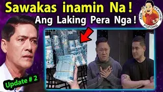 🔴 UPDATE # 2 :  Ang  Laking  PERA  NGA ! Sawakas  Umamin  Na !