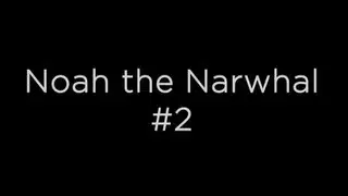 Set Noah: Noah the Narwhal - Episode 2