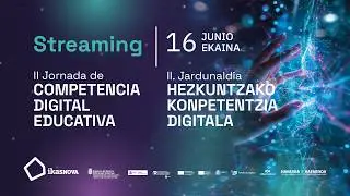 II JORNADA DE COMPETENCIA DIGITAL EDUCATIVA/II. JARDUNALDIA HEZKUNTZAKO KONPETENTZIA DIGITALA