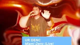 Ur Denc  - Miami Denc [Live]