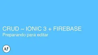 Ionic + Firebase #22 - Preparando para editar