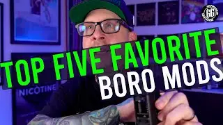 My Top 5 Favorite Current Boro Mods