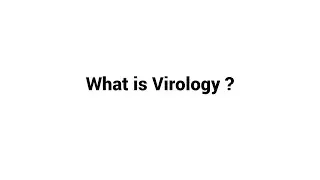 What is Virology ?