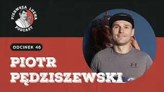 Pierwsza Luźna Podcast - ep 46 - Piotr Pędziszewski