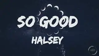 Halsey - So Good (Lyrics)