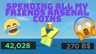 Spending ALL my Friend's Arsenal Coins!! (over 4k robux)
