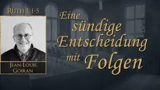 Eine sündige Entscheidung mit Folgen - Ruth 1,1-5 - Jean-Louis Goiran