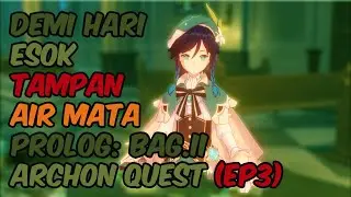 Demi Hari Esok Tampan Air Mata Prolog: Bag.II Archon Quest (ep3) Genshin Impact