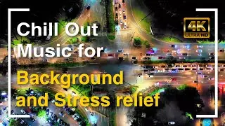 Сhill Out Long Playlist for Background and Stress Relief with City Views and Architecture in 4K