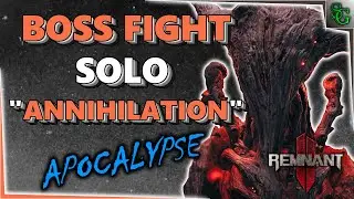 Remnant 2 - Solo Boss Fight - Annihilation (Apocalypse Mode)