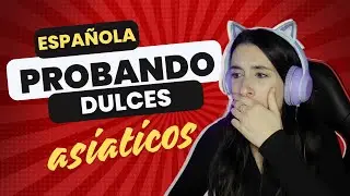 ESPAÑOLA PROBANDO DULCES Y SNACKS ASIATICOS