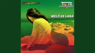 Melô De Lara (Reggae Version)