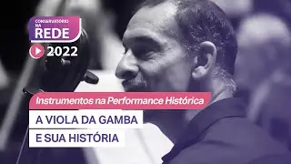A Viola da Gamba e sua História - AULA 08 - Conservatório na Rede 2022