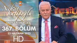 Nihat Hatipoğlu İle Dosta Doğru 367. Bölüm  23 Haziran 2022