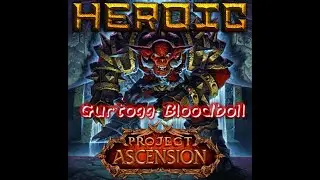 World of Warcraft Ascension - Heroic Gurtogg Bloodboil