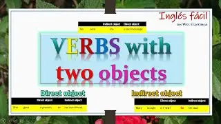 VERBS WITH TWO OBJECTS, Direct and Indirect objects, con explicación en español.
