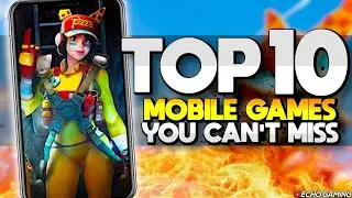 Top 10 Mobile Games you Can't Miss