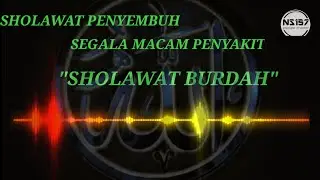 SHOLAWAT BURDAH|SHOLAWAT NABI|PENYEJUK HATI|PENYEMBUH PENYAKIT maula ya sholli wasallim daiman abada