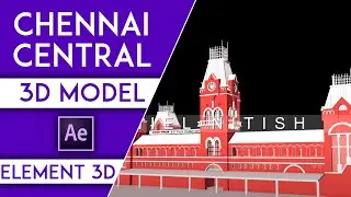 Chennai central 3D Model | After Effects | Element 3D
