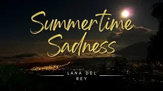 Summertime Sadness (lyrics) - Lana Del Rey/ Another Love (lyrics) - Tom Odell/I Wanna Be Yours