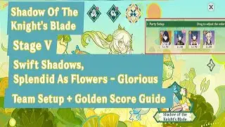 5800 Score | Stage V | Swift Shadows, Splendid As Flowers - Glorious | Genshin Impact