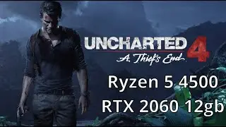 [Test] Uncharted 4 (PC) - Ryzen 5 4500 + RTX 2060 (12gb VRAM)