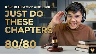 ICSE 10 History & Civics: SCORE 80/80 with ONLY THESE CHAPTERS!
