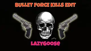 Bullet Force Kills