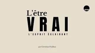 L'être Vrai : Esprit - 3. L'Esprit éclairant - par Christian Paulhus
