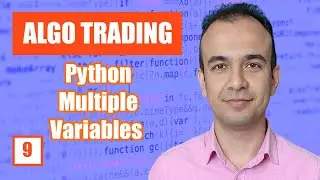 Working With Multiple Variables in Python - Beginner Guide - Algo Trading --E9--
