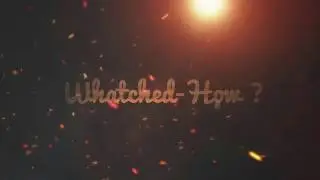 Whatched-How ? Channel Trailer