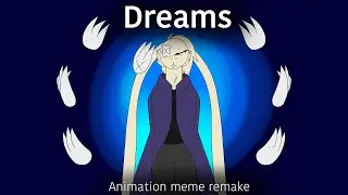 dreams - animation meme remake