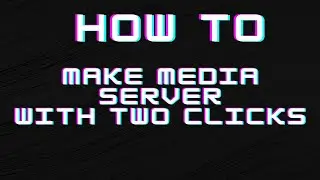 How to make media server in 2 clicks
