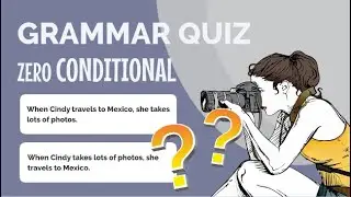 Test Your English - Zero Conditional - QUIZ