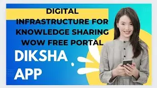 DIKSHA APP : A DIGITAL INFRASTRUCTURE FOR KNOWLEDGE SHARING Class 1 to 12 all E-resources Available