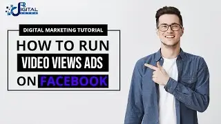 HOW TO RUN VIDEO VIEWS ADS ON FACEBOOK | SOCIAL MEDIA MARKETING COURSE